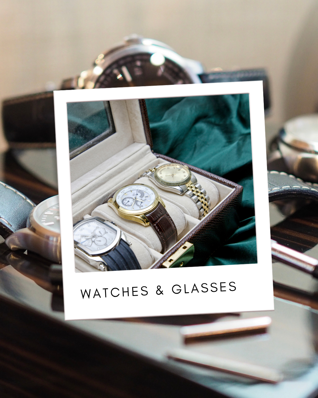 Watches & Glasses